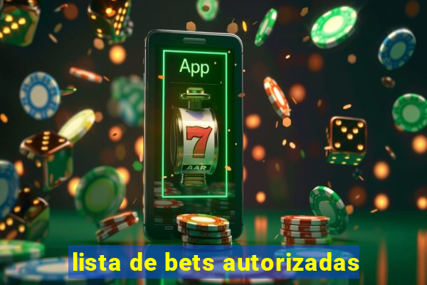 lista de bets autorizadas